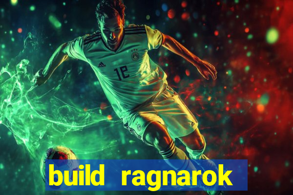 build ragnarok history reborn rag